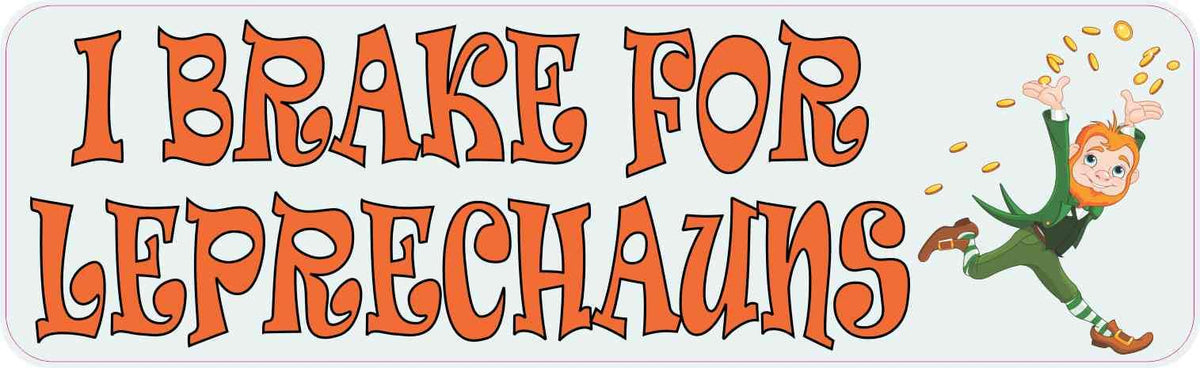 Bumper Sticker I Brake for Leprechauns