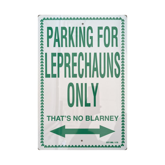 Parking for Leprechauns Only - That's No Blarney metal sign